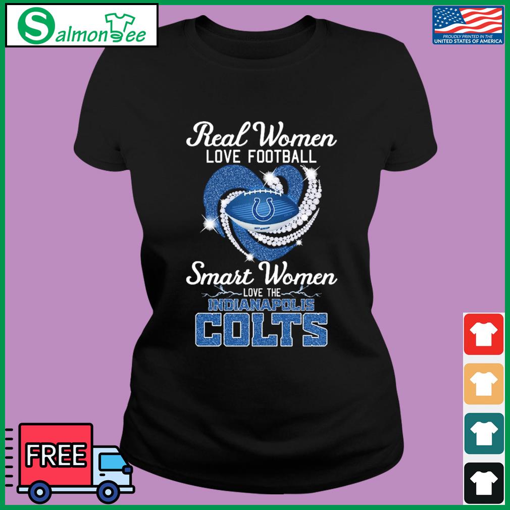 Real women love football smart women love the Indianapolis Colts