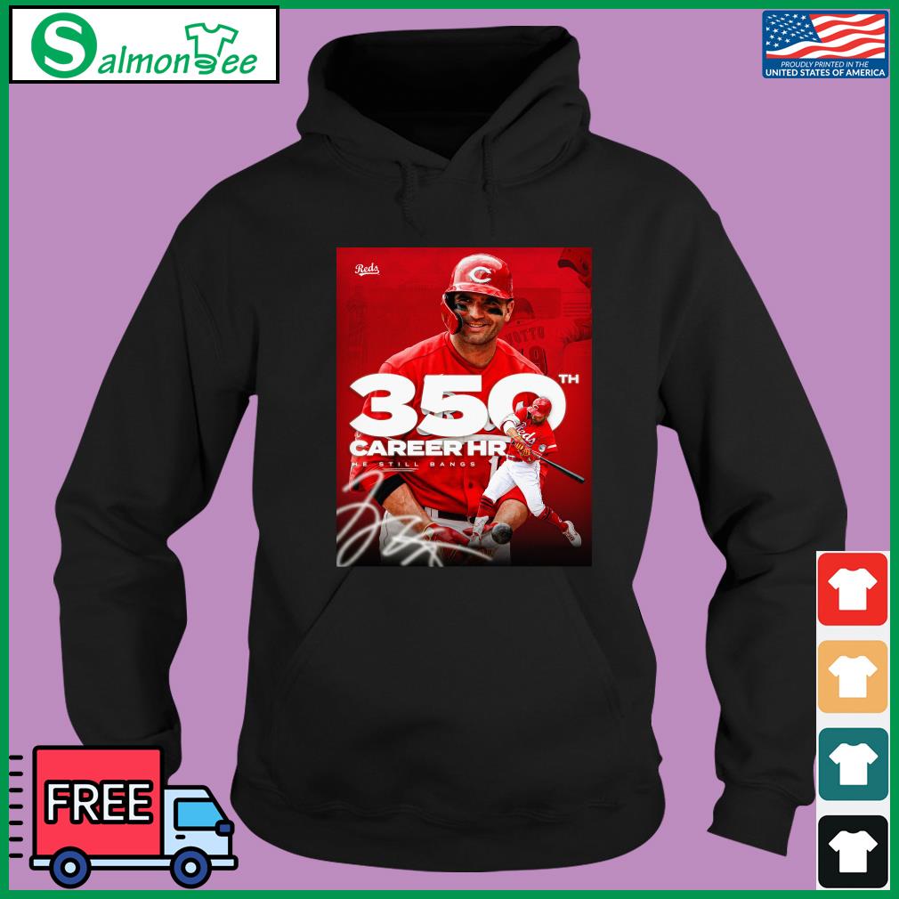 Joey Votto 350th Career Hr He Still Bangs Shirt, hoodie, sweater, long  sleeve and tank top