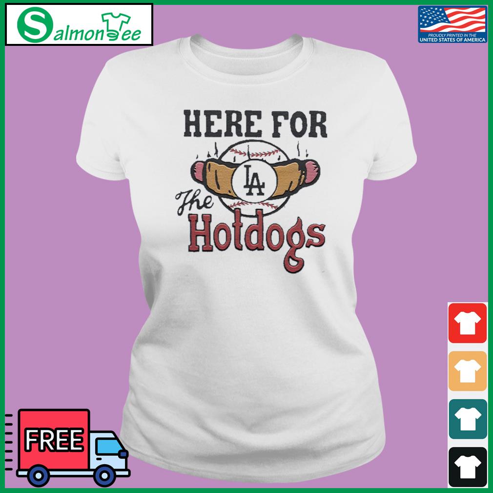 Los Angeles Dodgers here for the hotdogs shirt, hoodie, sweater