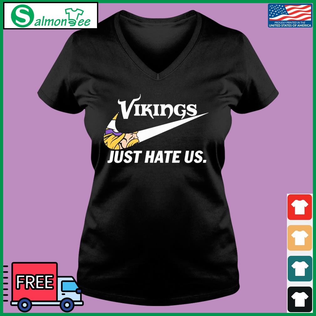 Official minnesota Vikings Nike Vikings Just Hate Us Shirt, hoodie