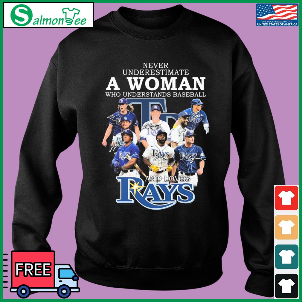 Official never Underestimate A Woman Who Understands Baseball And Loves Tampa  Bay Rays Champions Shirt, hoodie, sweater, long sleeve and tank top