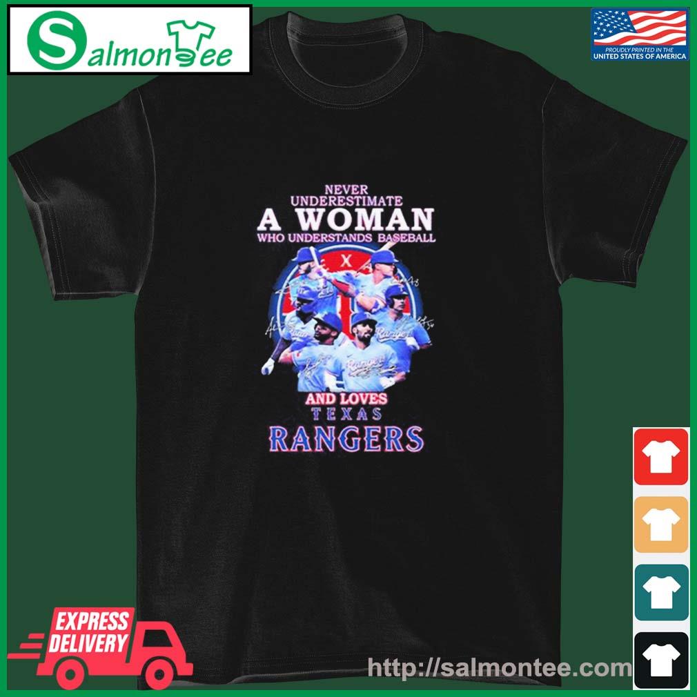 Official Texas rangers never underestimate a woman who understands baseball  and loves rangers 2023 signatures T-shirt, hoodie, sweater, long sleeve and  tank top