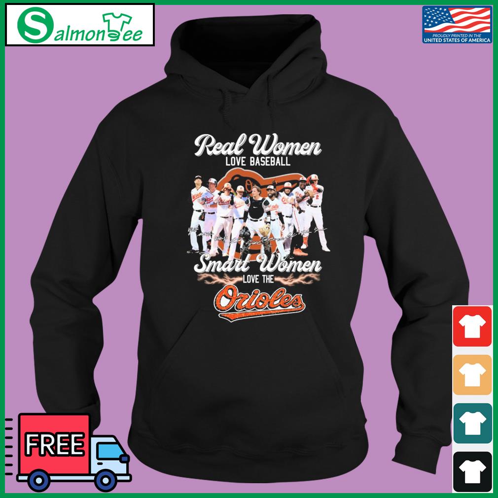 Real women love baseball smart women love the Baltimore Orioles 2023 shirt,  hoodie, sweater, long sleeve and tank top