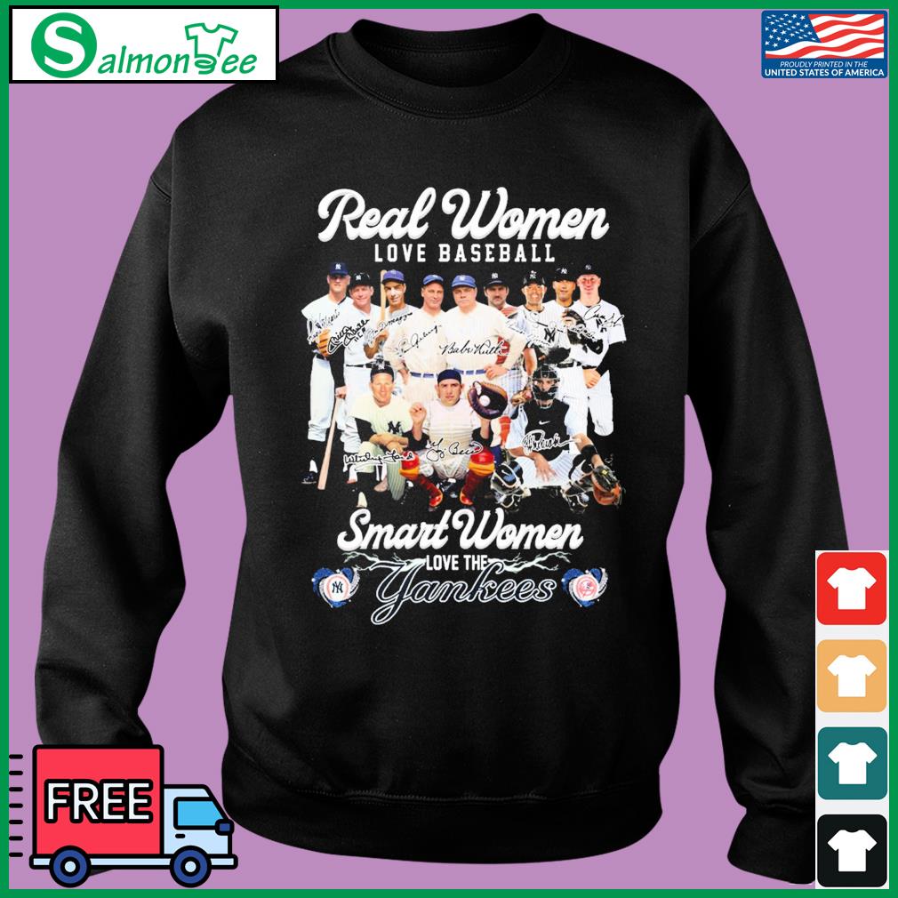 Real Women Love Baseball Smart Women Love The New York Yankees Legends  Signatures Shirt, hoodie, sweater, long sleeve and tank top