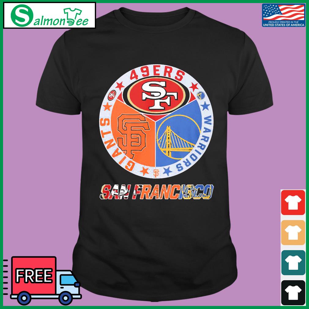 Golden State Warriors San Francisco Giants And San Francisco 49ers Unisex T- Shirt, hoodie, sweater, long sleeve and tank top