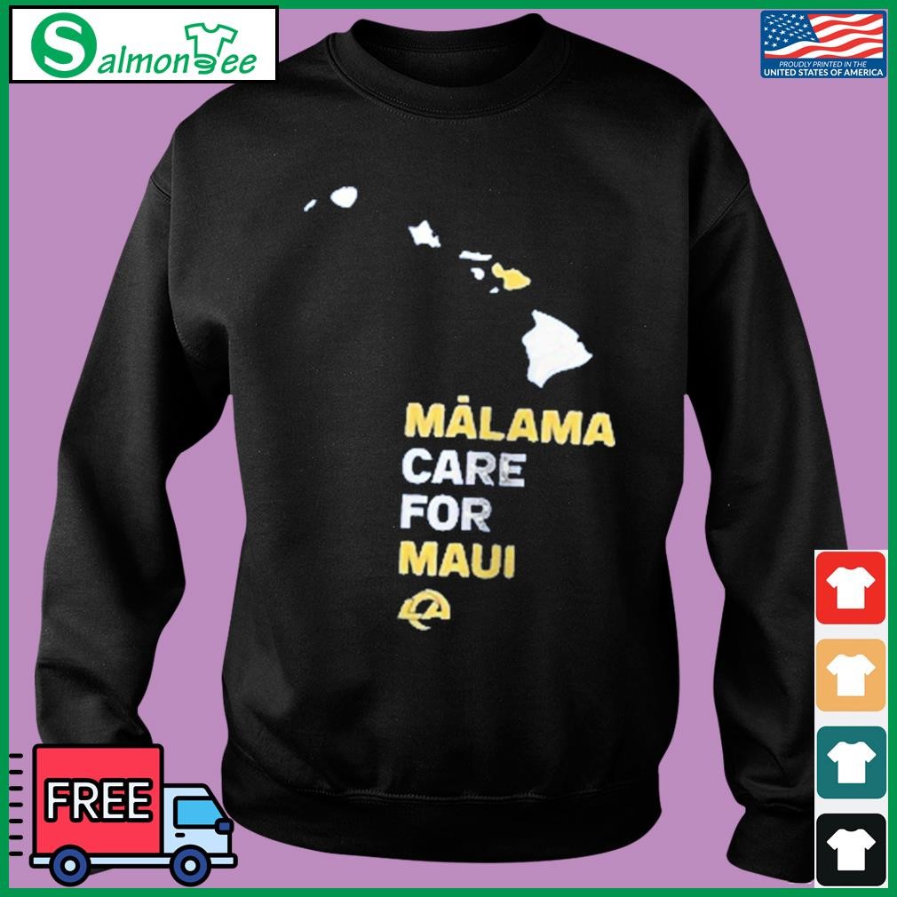 Official malama Care For Maui Relief Los Angeles Rams T-shirt, hoodie, tank  top, sweater and long sleeve t-shirt