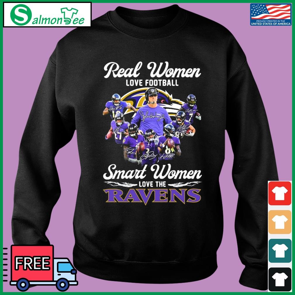 Baltimore Ravens real women love football smart women love the Baltimore  Ravens signatures 2023 shirt, hoodie, sweater, long sleeve and tank top