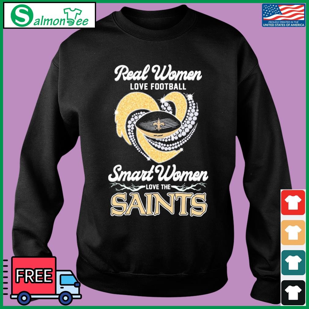 Real Women Love Football Smart Women Love The New Orleans Saints 2023 shirt,  hoodie, sweater, long sleeve and tank top