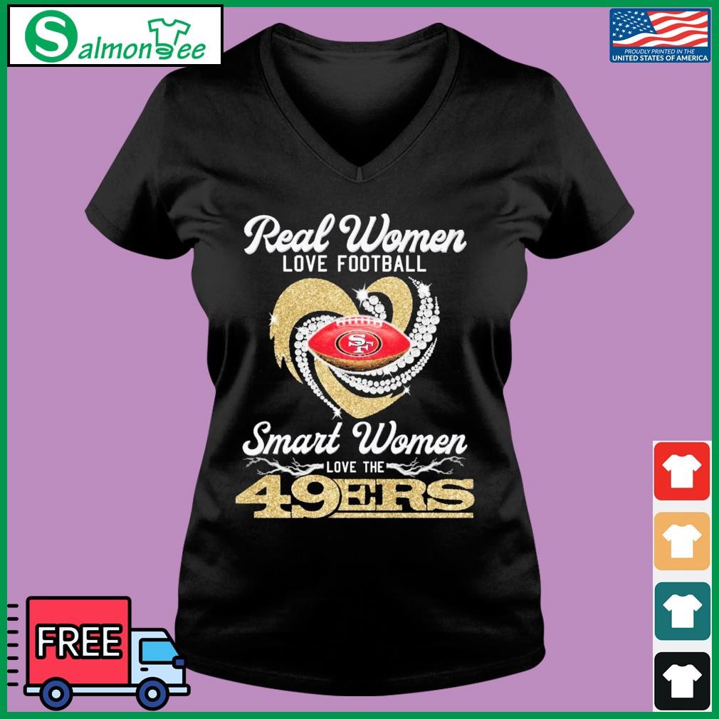 Official Real women love football smart women love the 49Ers T