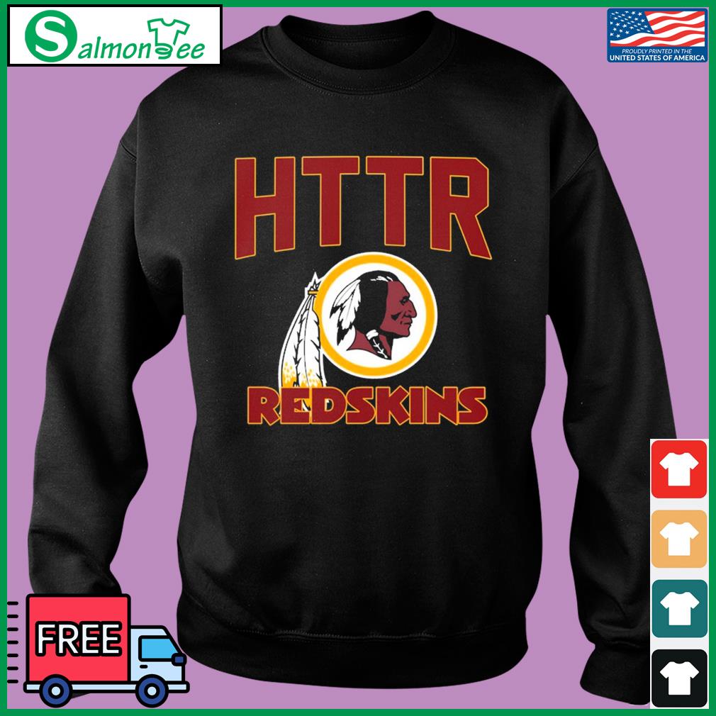 HTTR Washington Redskins Football Shirt, hoodie, sweater, long sleeve and  tank top