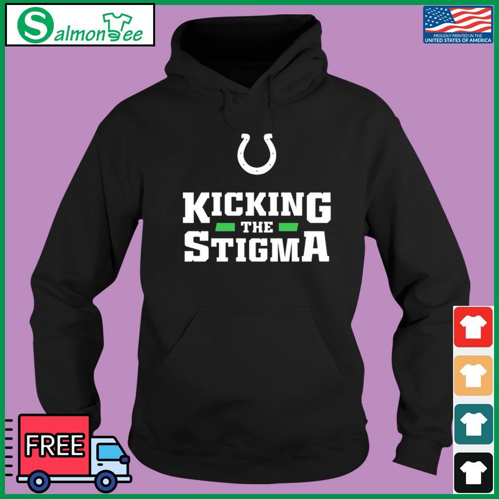 NFL Indianapolis Colts Kicking The Stigma Shirt, hoodie, sweater