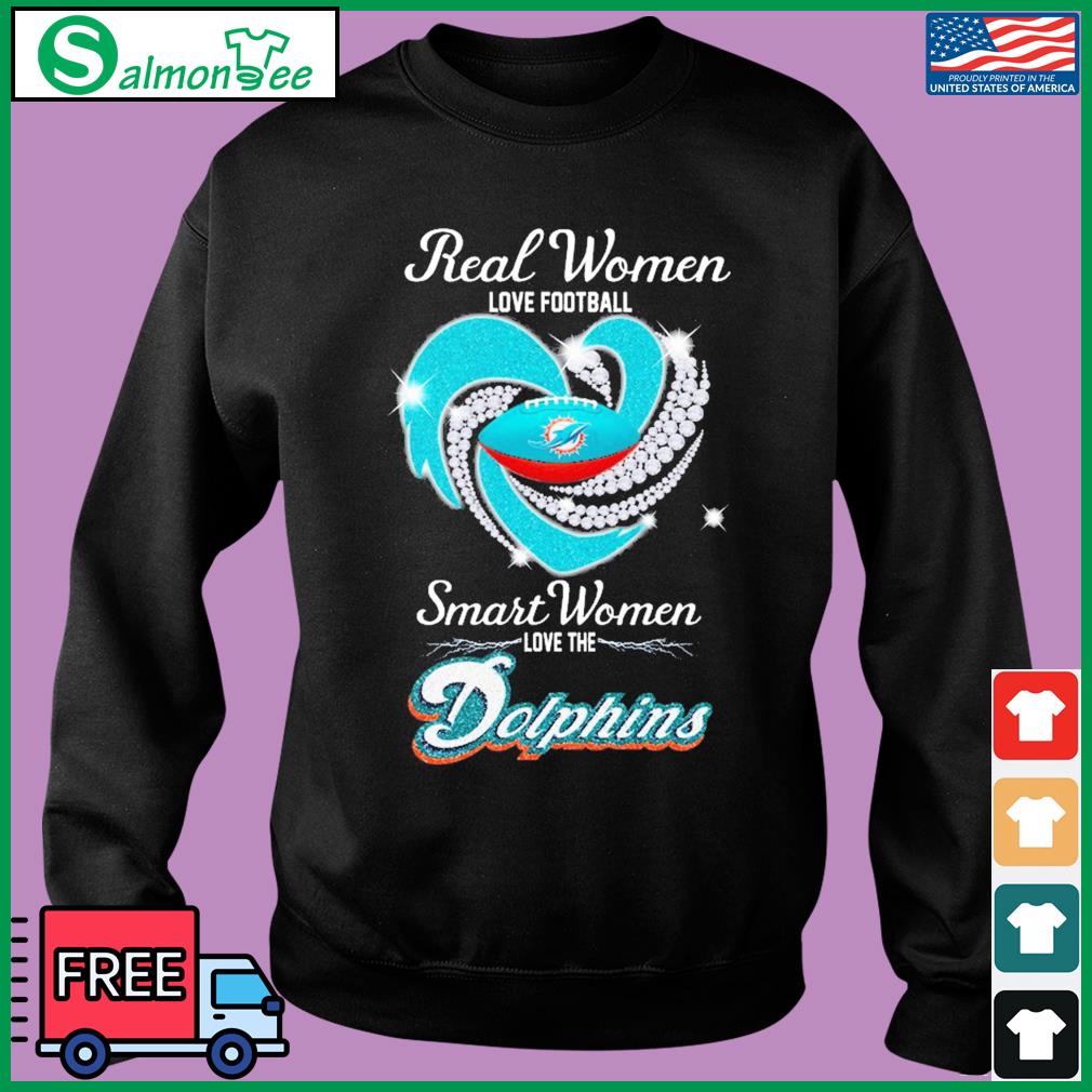 Real Women Love Football Smart Women Love The Miami Dolphins Love