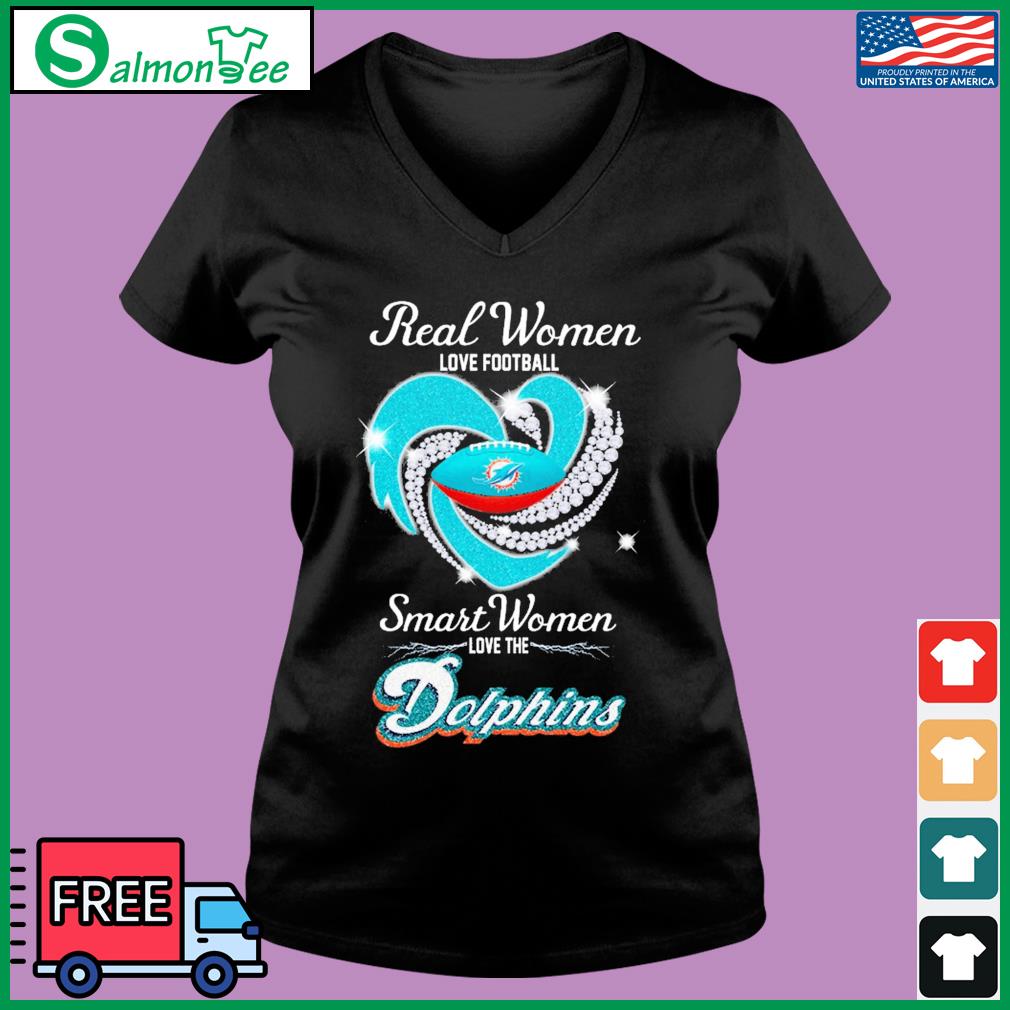 Miami Dolphins Real Women Love Football Smart Women Love The Miami Dolphins  Unisex T-Shirt