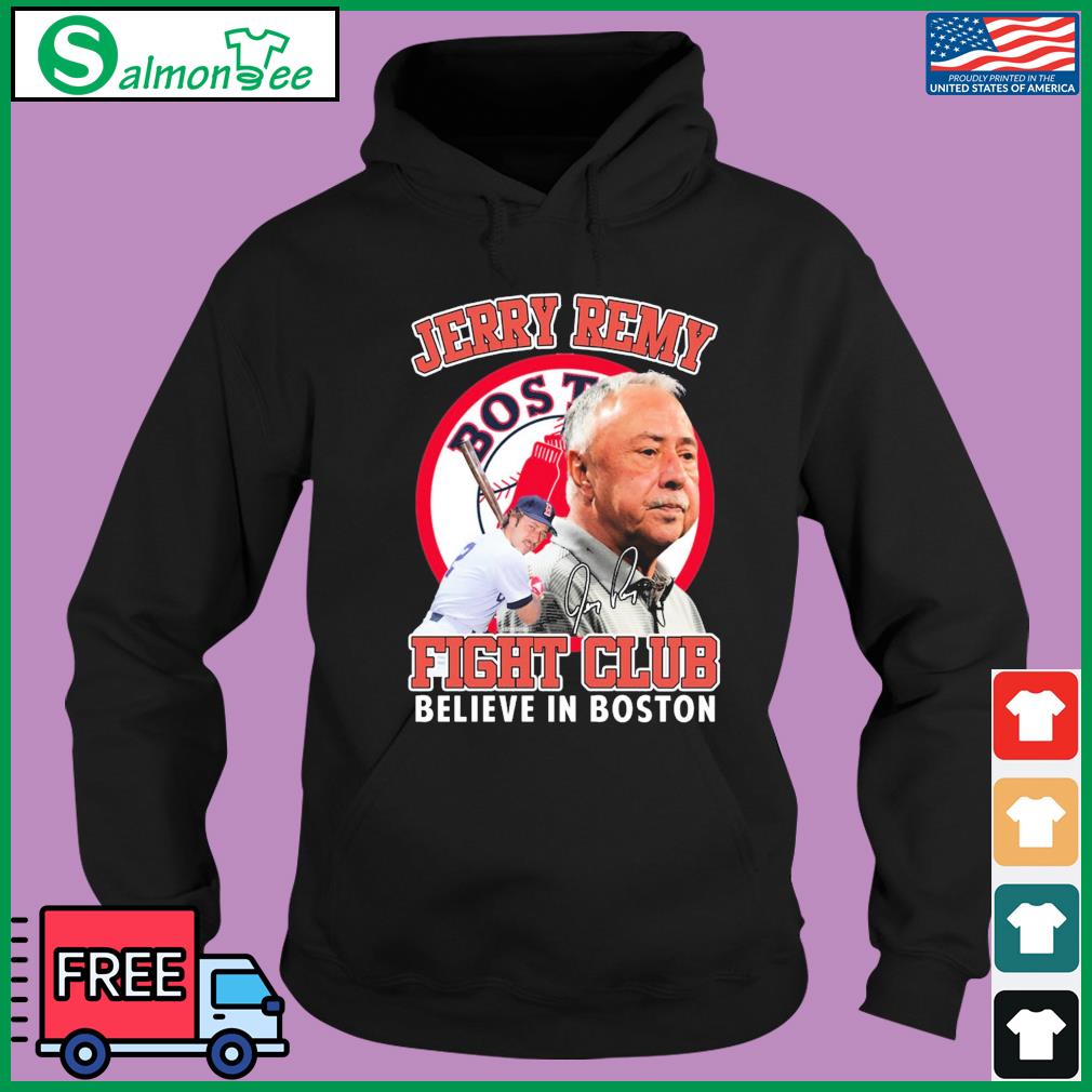 2023 Jerry Remy Fight Club Believe In Boston t-shirt, hoodie, sweater, long  sleeve and tank top