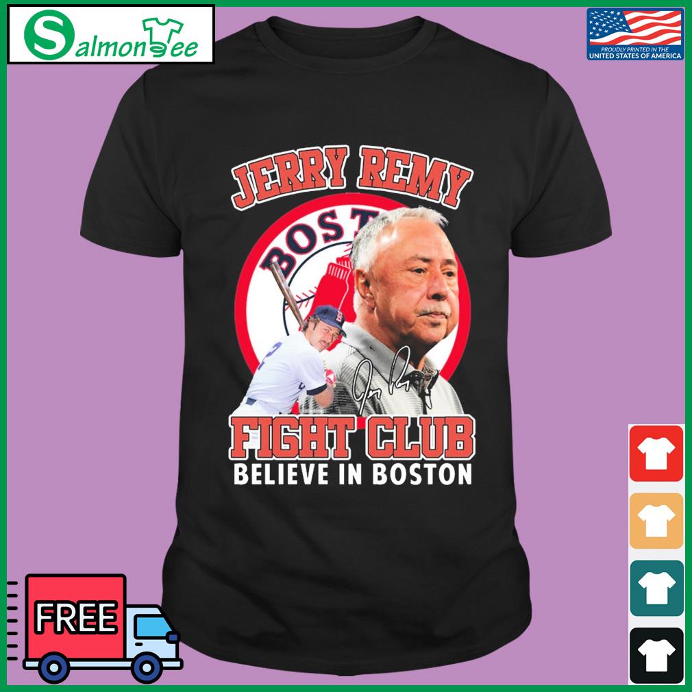 Jerry Remy fight club believe in Boston signature shirt, hoodie, sweater,  long sleeve and tank top