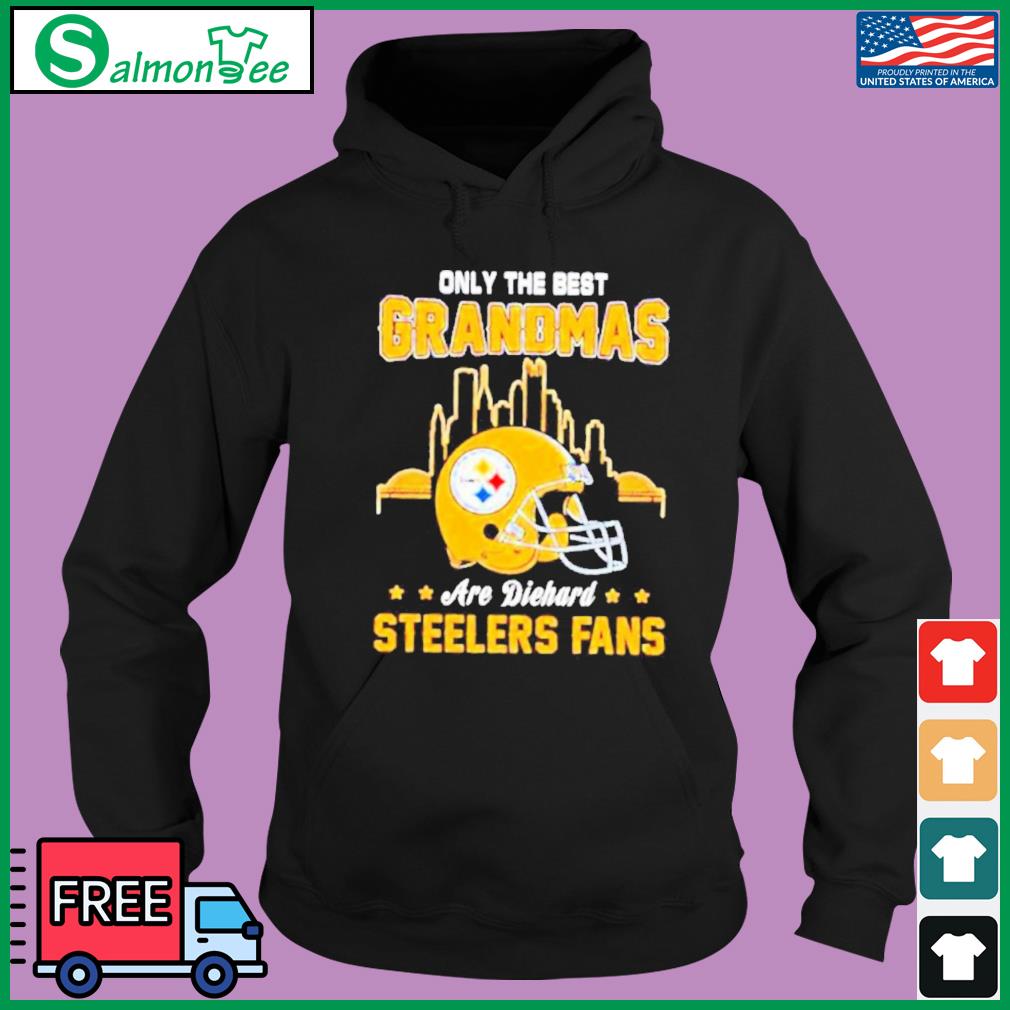 Pittsburgh Steelers Only the best grandmas are diehard Steelers Fans shirt,  hoodie, sweater, long sleeve and tank top