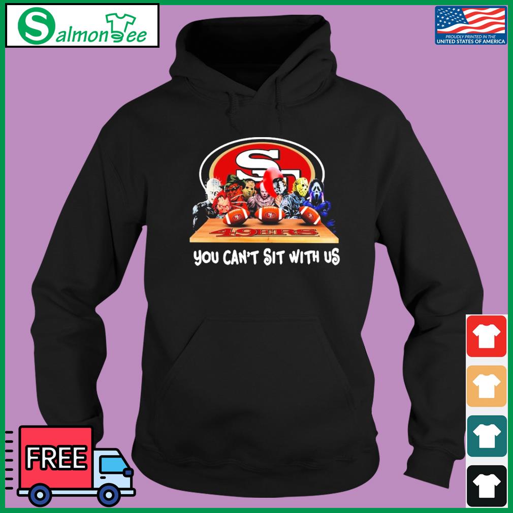 San Francisco 49ers Shirt Horror Movies You Cant Sit With Us - High-Quality  Printed Brand