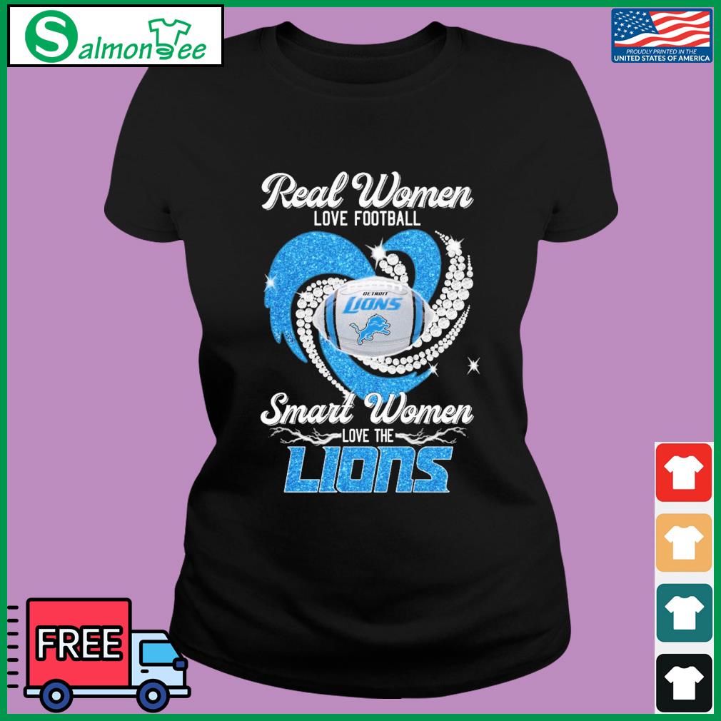 Design Real Women Love Football Smart Women Love The Detroit Lions Shirt,  hoodie, sweater, long sleeve and tank top