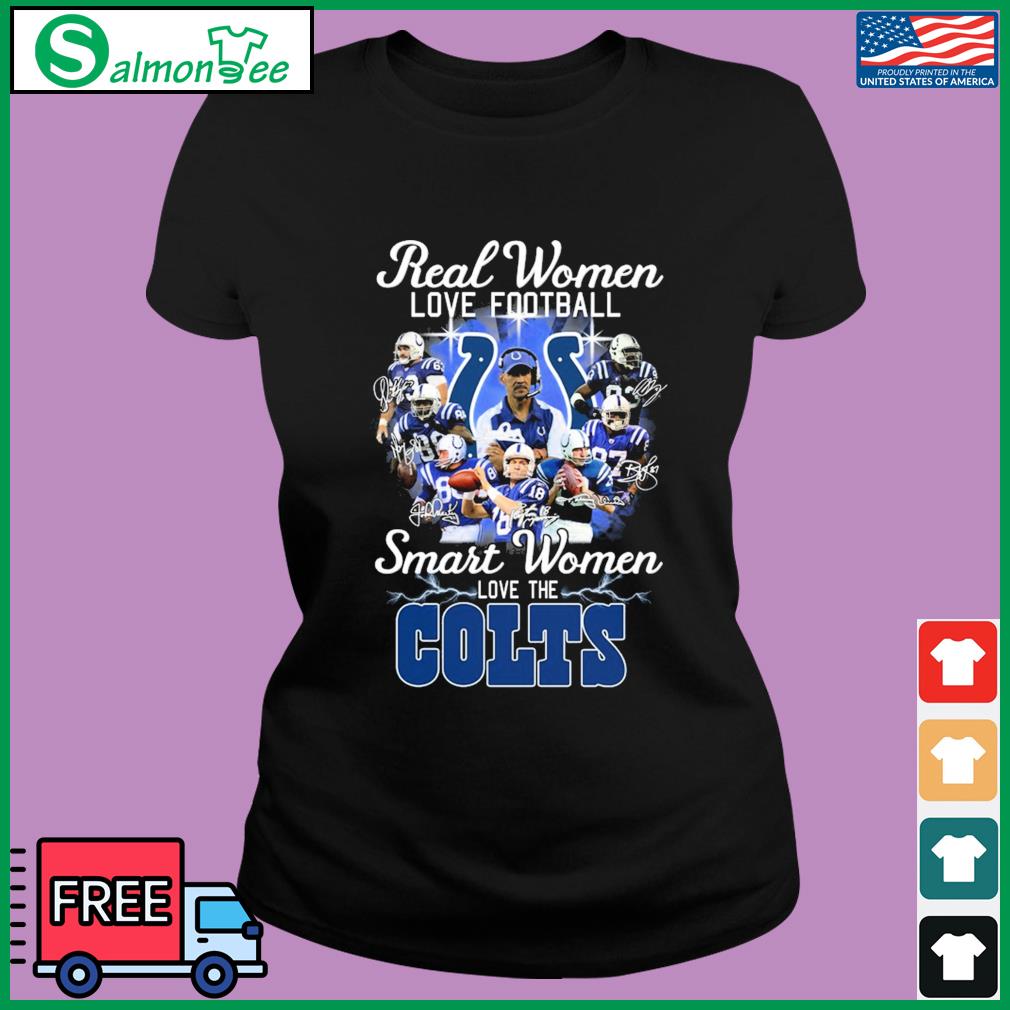 Real women love football smart women love the Indianapolis Colts