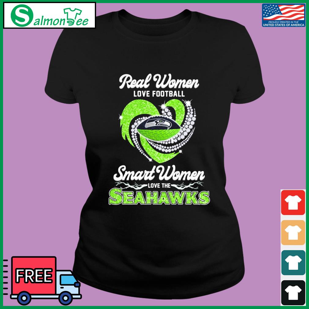 Real Women Love Football Smart Women Love The Seahawks Shirt