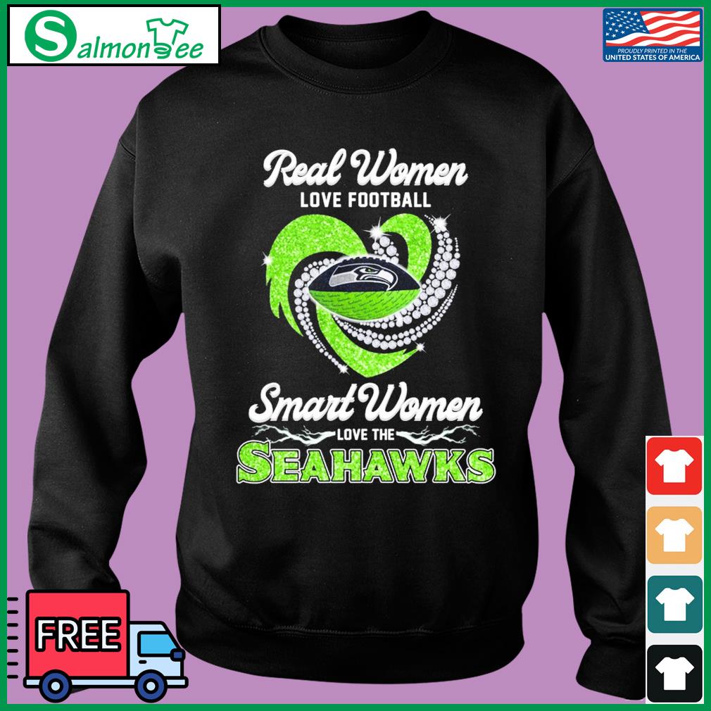 Real Women Love Football Smart Women Love The Seattle Seahawks Shirt, hoodie,  longsleeve tee, sweater