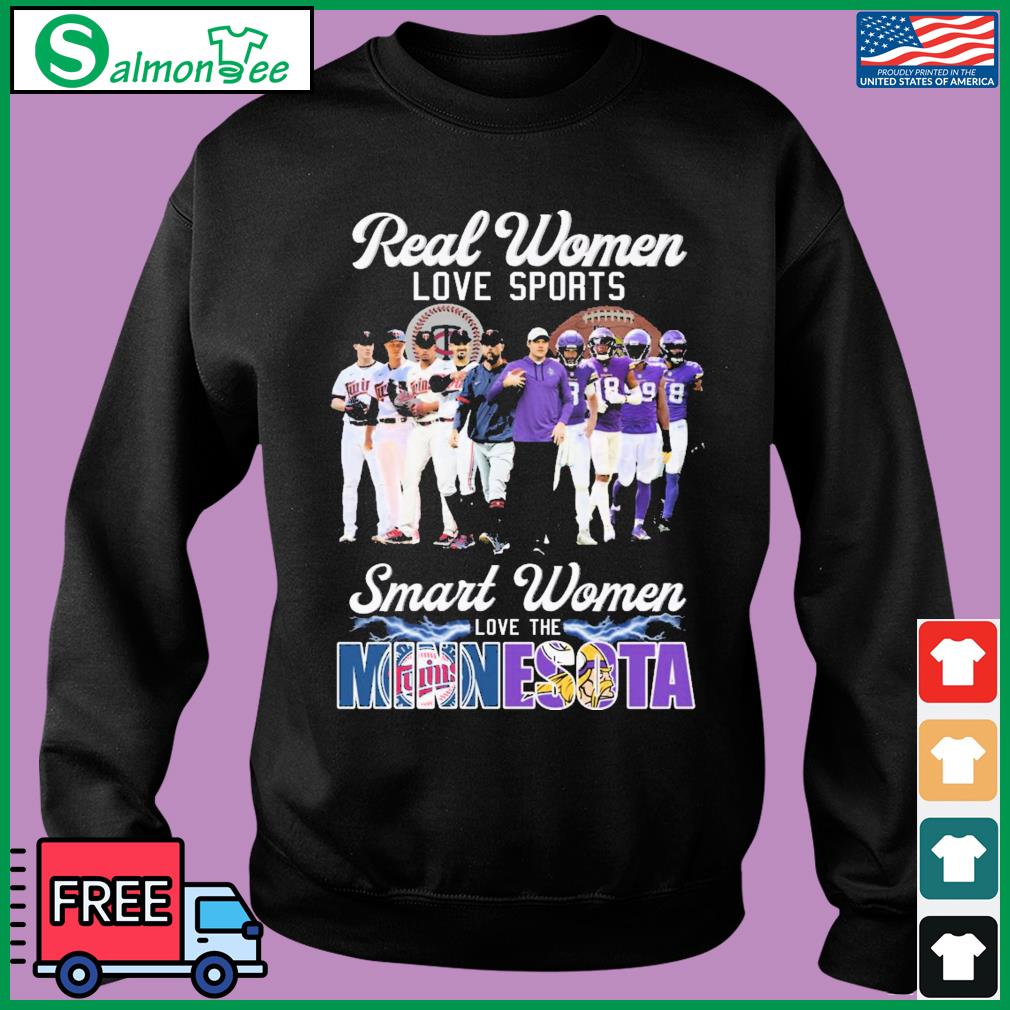 Real women love sport smart women love the Minnesota Twins and Vikings shirt,  hoodie, sweater and long sleeve