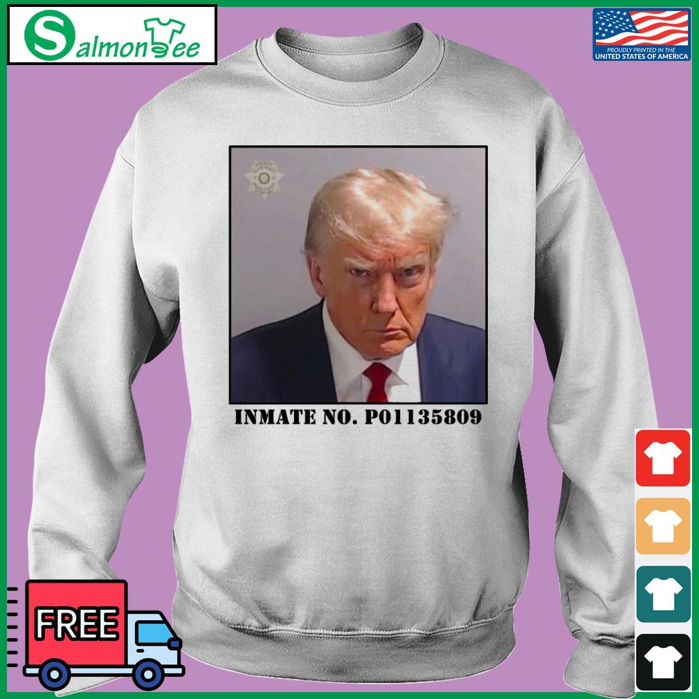 Trump Mugshot Inmate No. PO1135809 Shirt, hoodie, sweater, long sleeve ...
