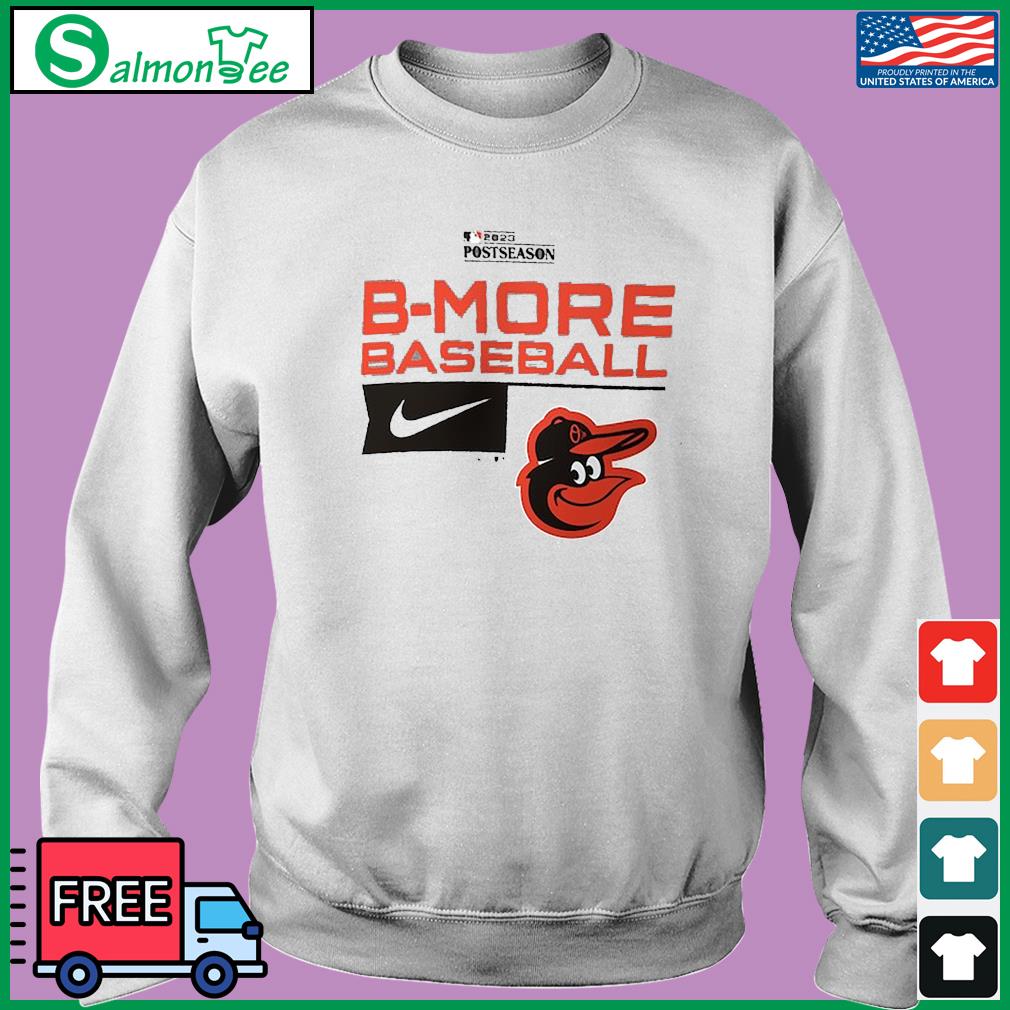 Baltimore Orioles 2023 Postseason B-More Baseball Nike shirt, hoodie,  longsleeve, sweatshirt, v-neck tee