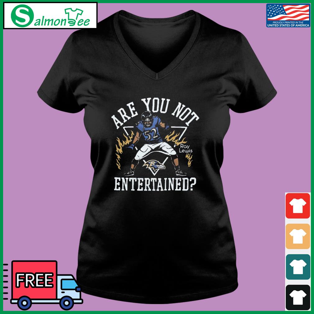 Ray Lewis are you not entertained shirt, hoodie, sweater and v-neck t-shirt