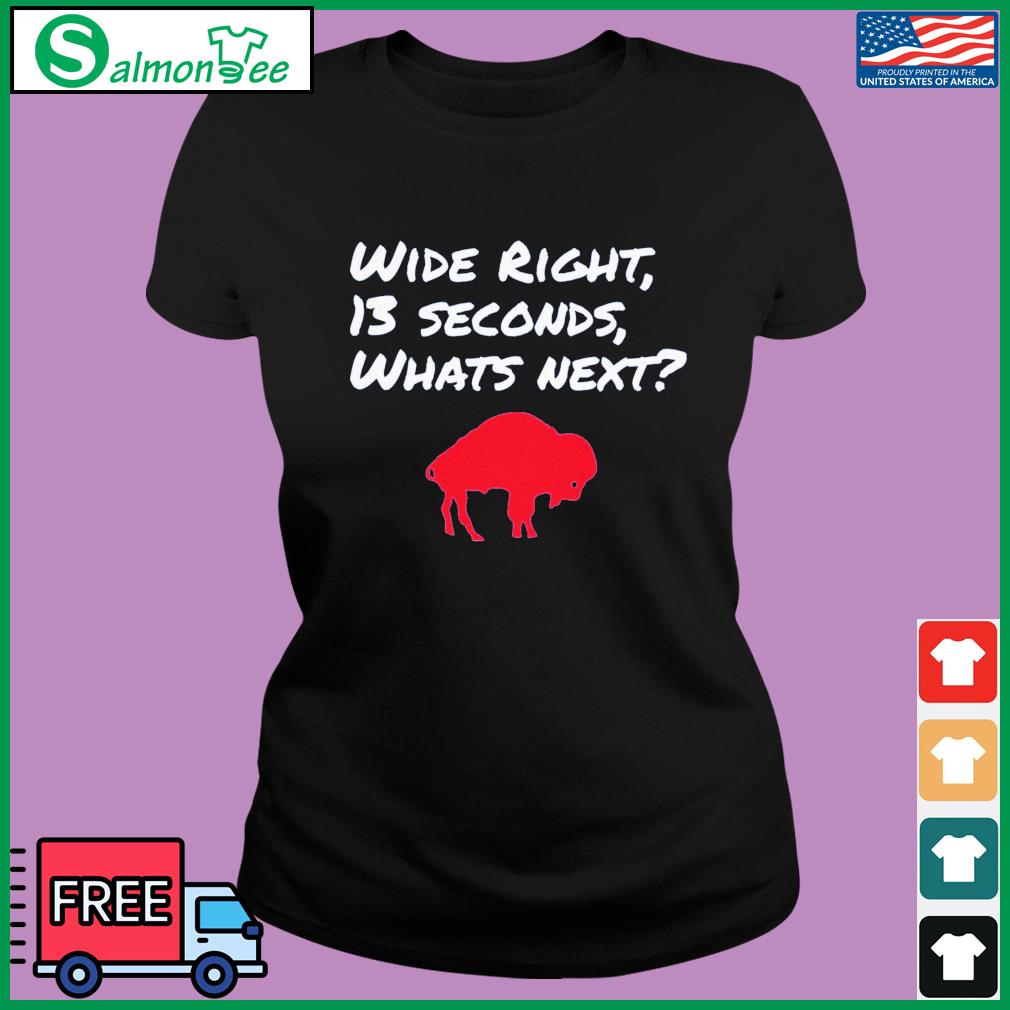 Buffalo Bills Wide Right 13 Seconds What Next Shirt, hoodie, sweater, long  sleeve and tank top