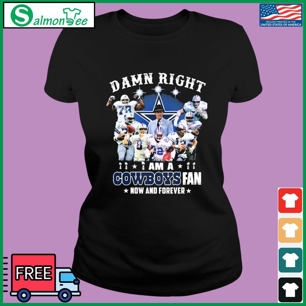 Dallas Cowboys Team Sport Damn Right I Am A Cowboys Fan Now And Forever  Signatures 2021 Shirt, hoodie, sweater, long sleeve and tank top