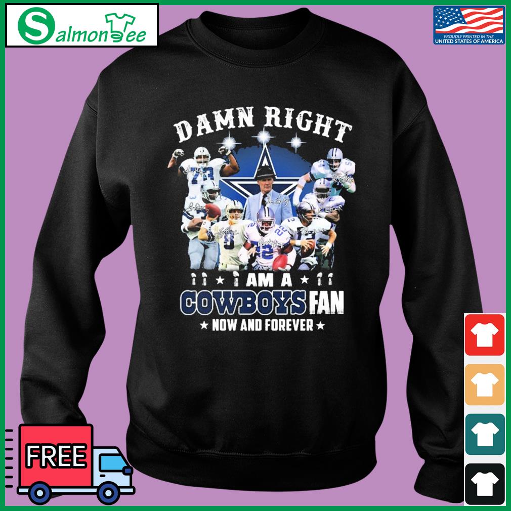 Damn Right I Am A Dallas Cowboys Fan Now And Forever 2023 Signatures Shirt,  hoodie, sweater, long sleeve and tank top