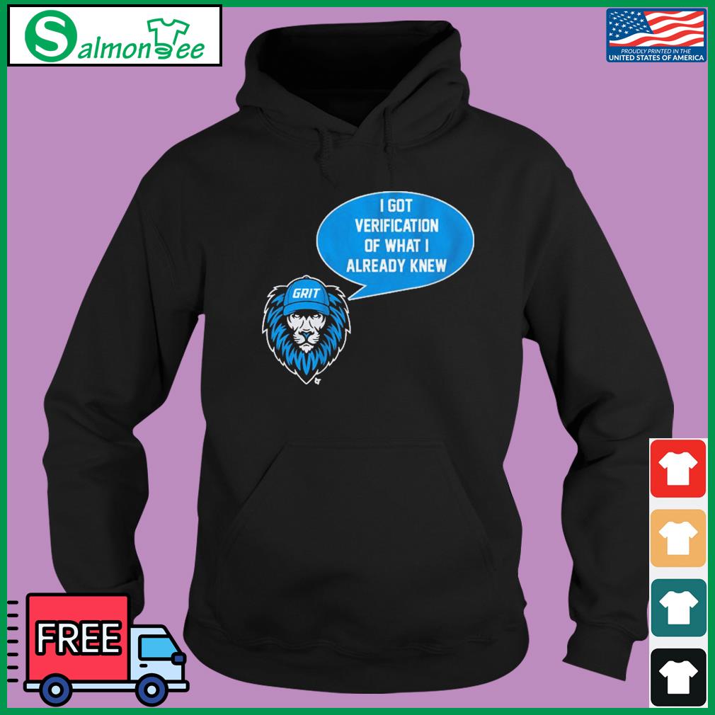 Detroit Lions Grit I Got Verification Of What I Already Know Shirt