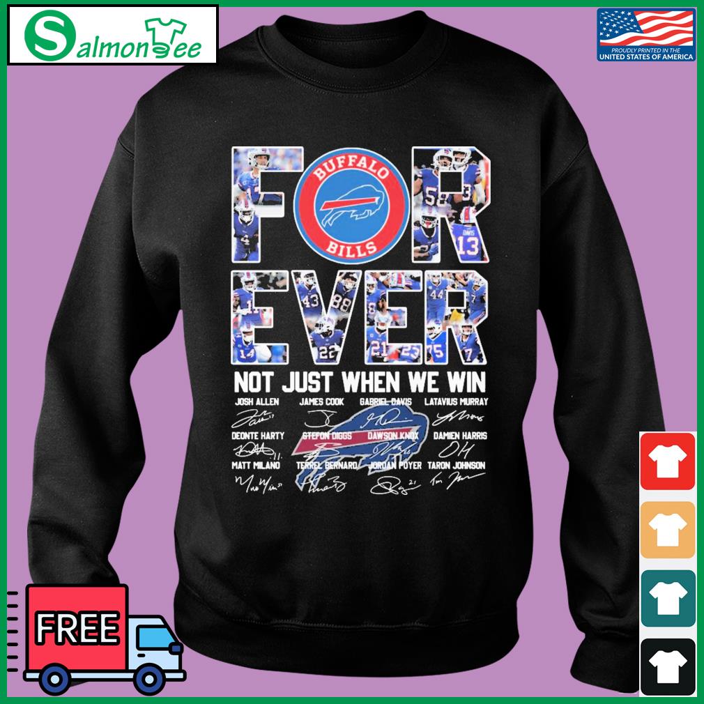 Forever Not Just When We Win Buffalo Bills T-Shirt, hoodie, sweater and  long sleeve