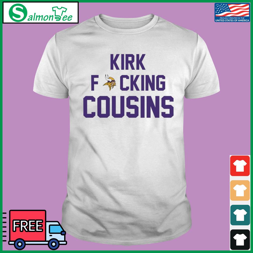 Kirk Fucking Cousins Minnesota Vikings Shirt - Peanutstee