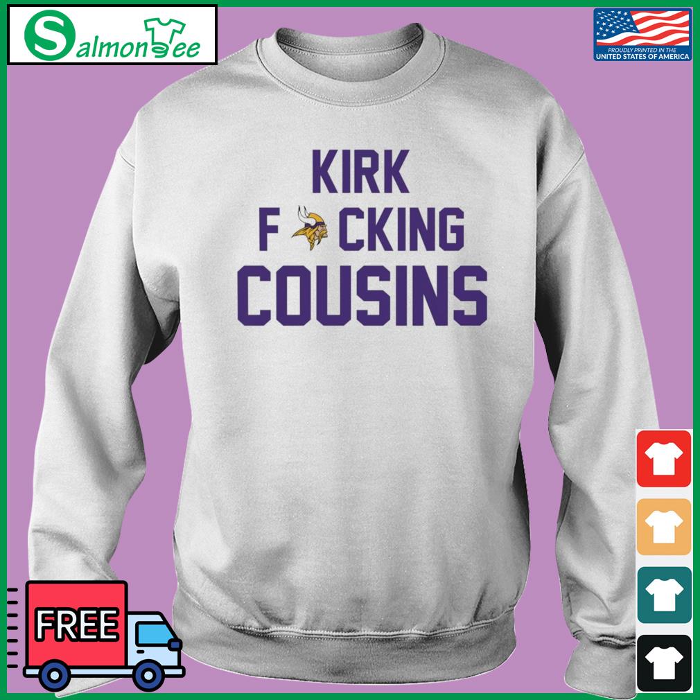 Kirk Fucking Cousins Minnesota Vikings Shirt, hoodie, sweater, long sleeve  and tank top