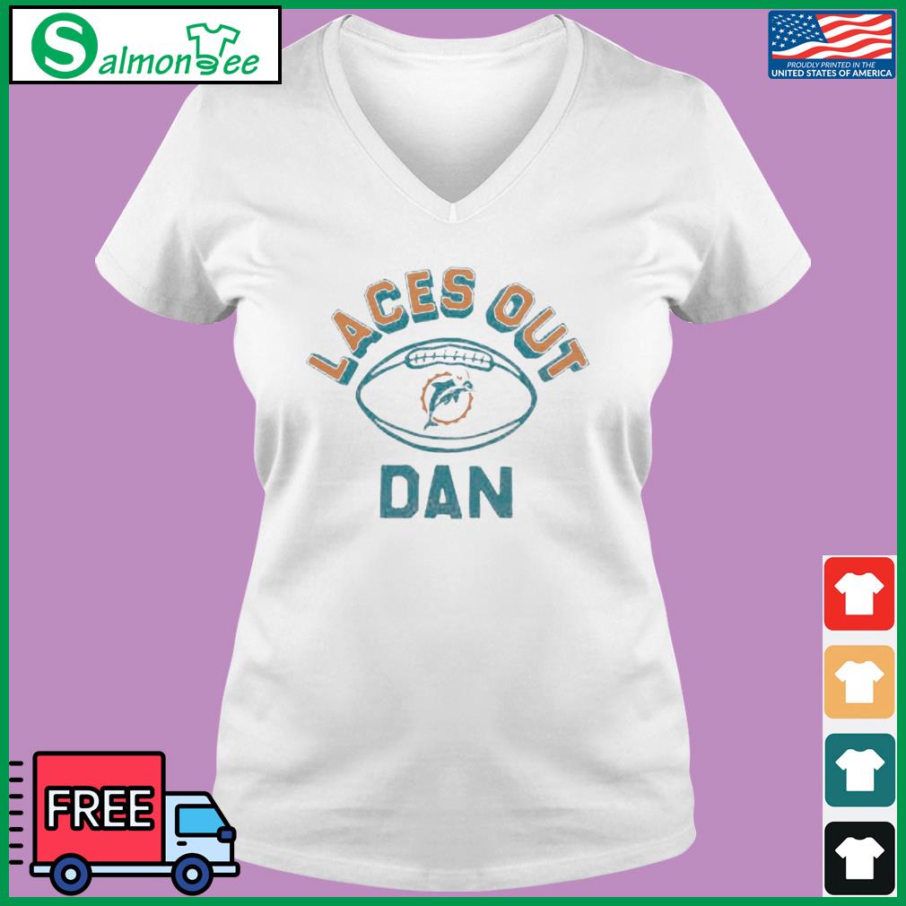 Funny miami Dolphins laces out dan shirt, hoodie, sweater, long sleeve and  tank top