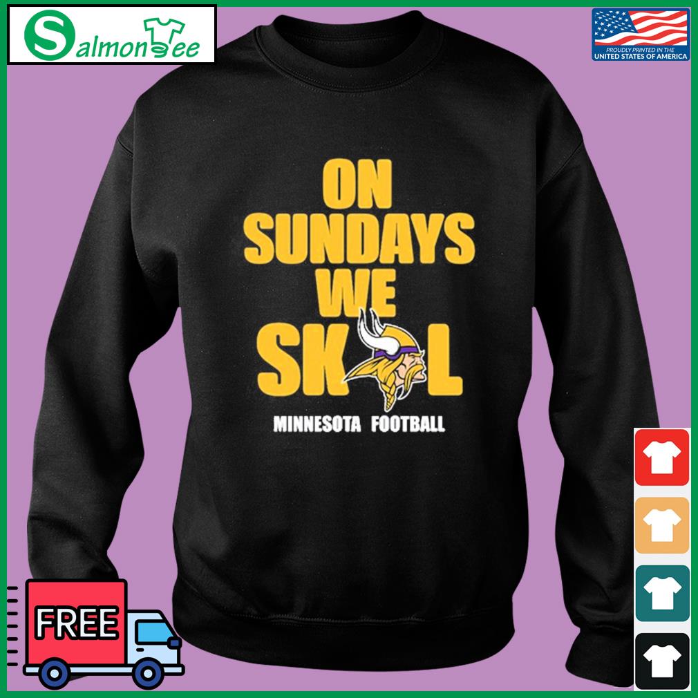 Original Minnesota Vikings On Sundays We Skol Shirt, hoodie, sweater, long  sleeve and tank top