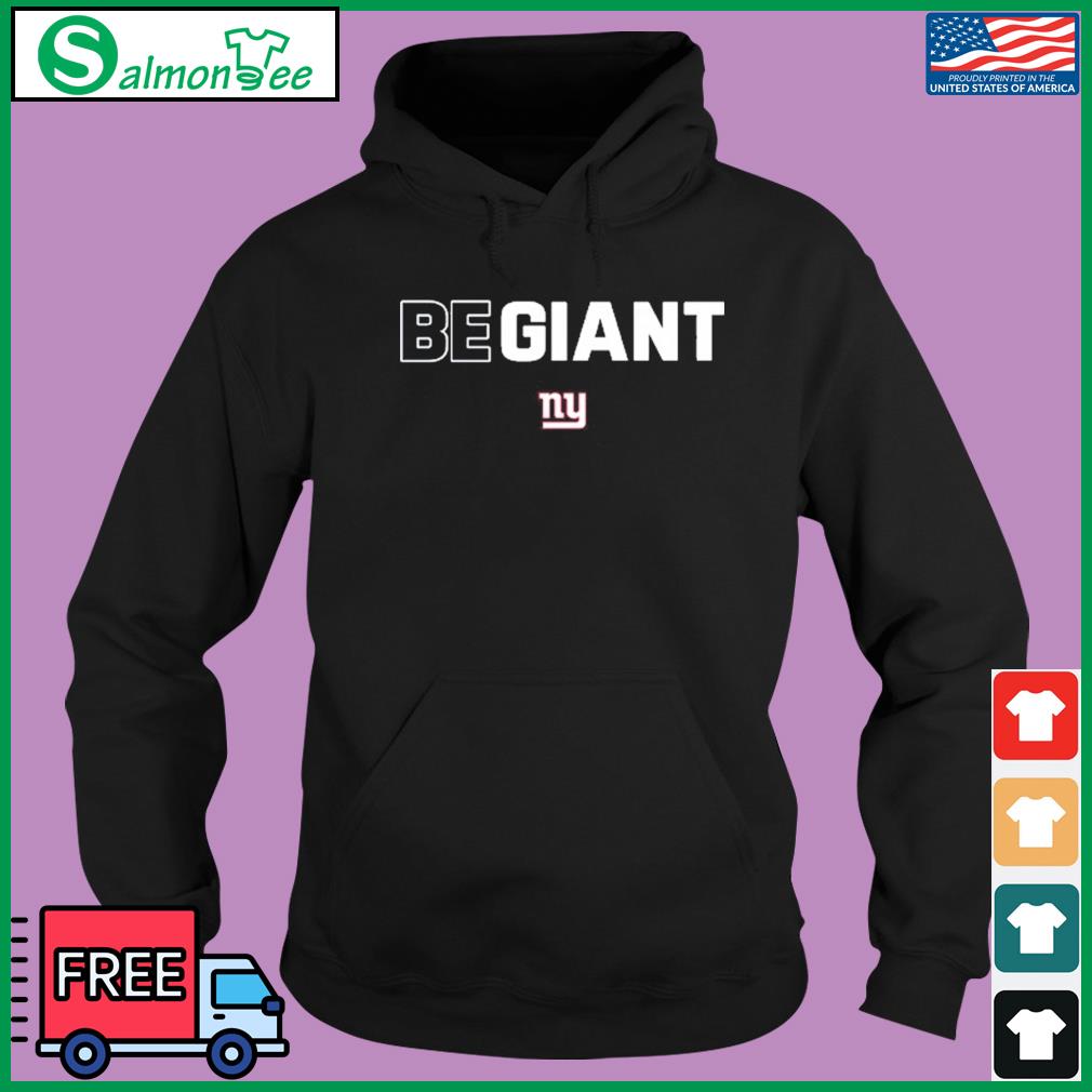 New York Giants Be Giant Shirt, hoodie, sweater, long sleeve and tank top