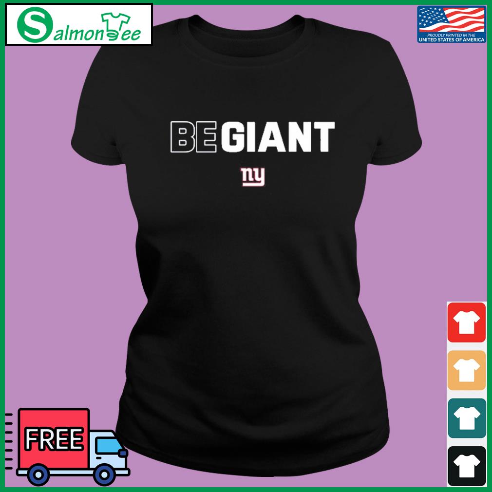 New York Giants Be Giant T-shirt,Sweater, Hoodie, And Long Sleeved, Ladies,  Tank Top