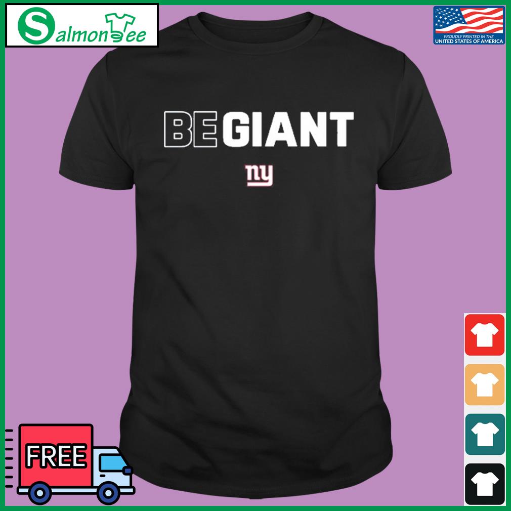 New York Giants Be Giant Shirt, hoodie, sweater, long sleeve and tank top