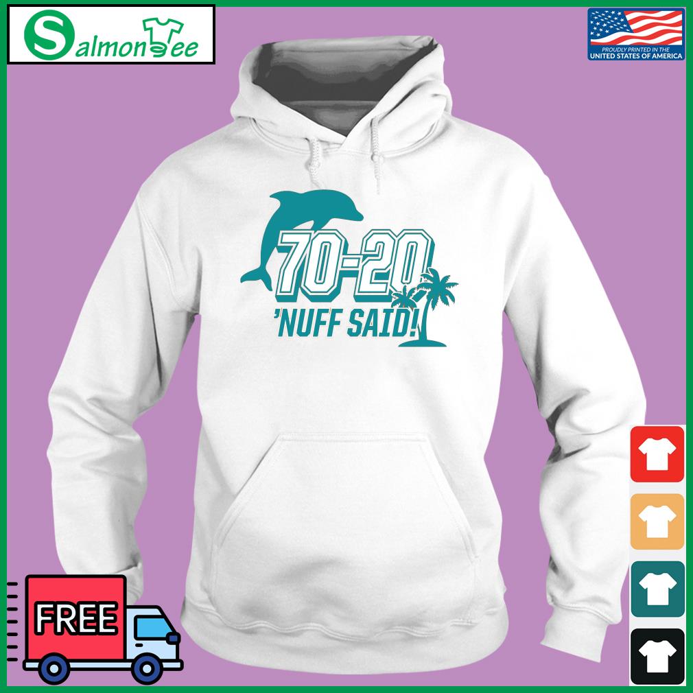 Miami Dolphins 70 20 Nuff Said Shirt