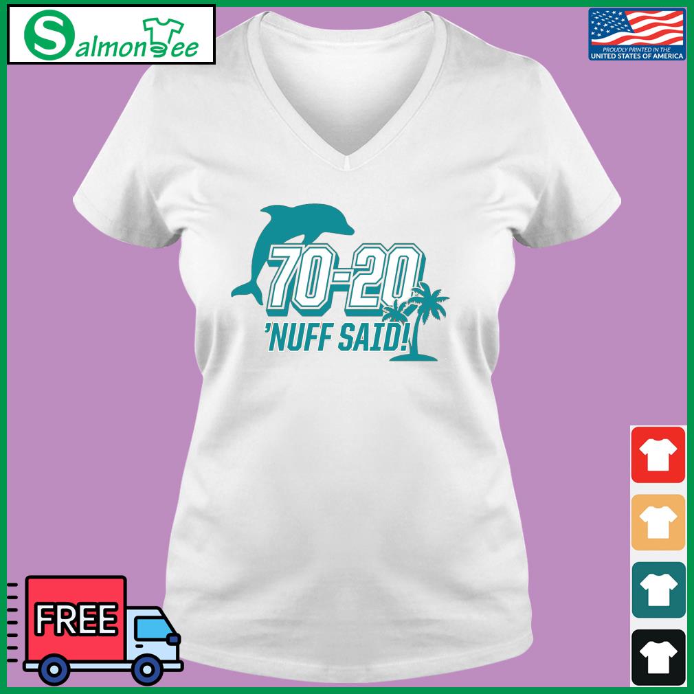 Miami Dolphins 70 20 Nuff Said Shirt