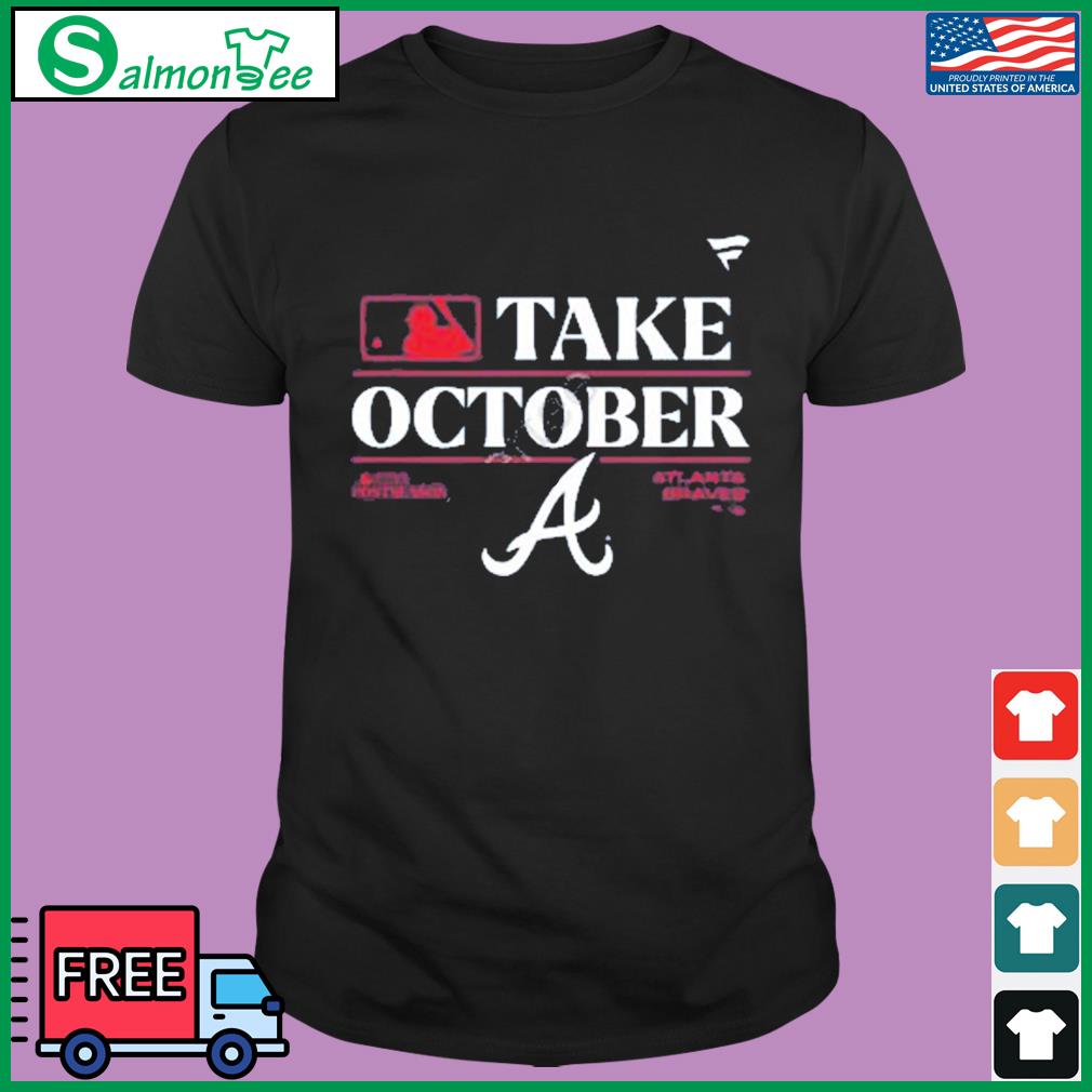 Official Mlb 2023 Postseason Take October Atlanta Braves Shirt, hoodie,  sweater and long sleeve