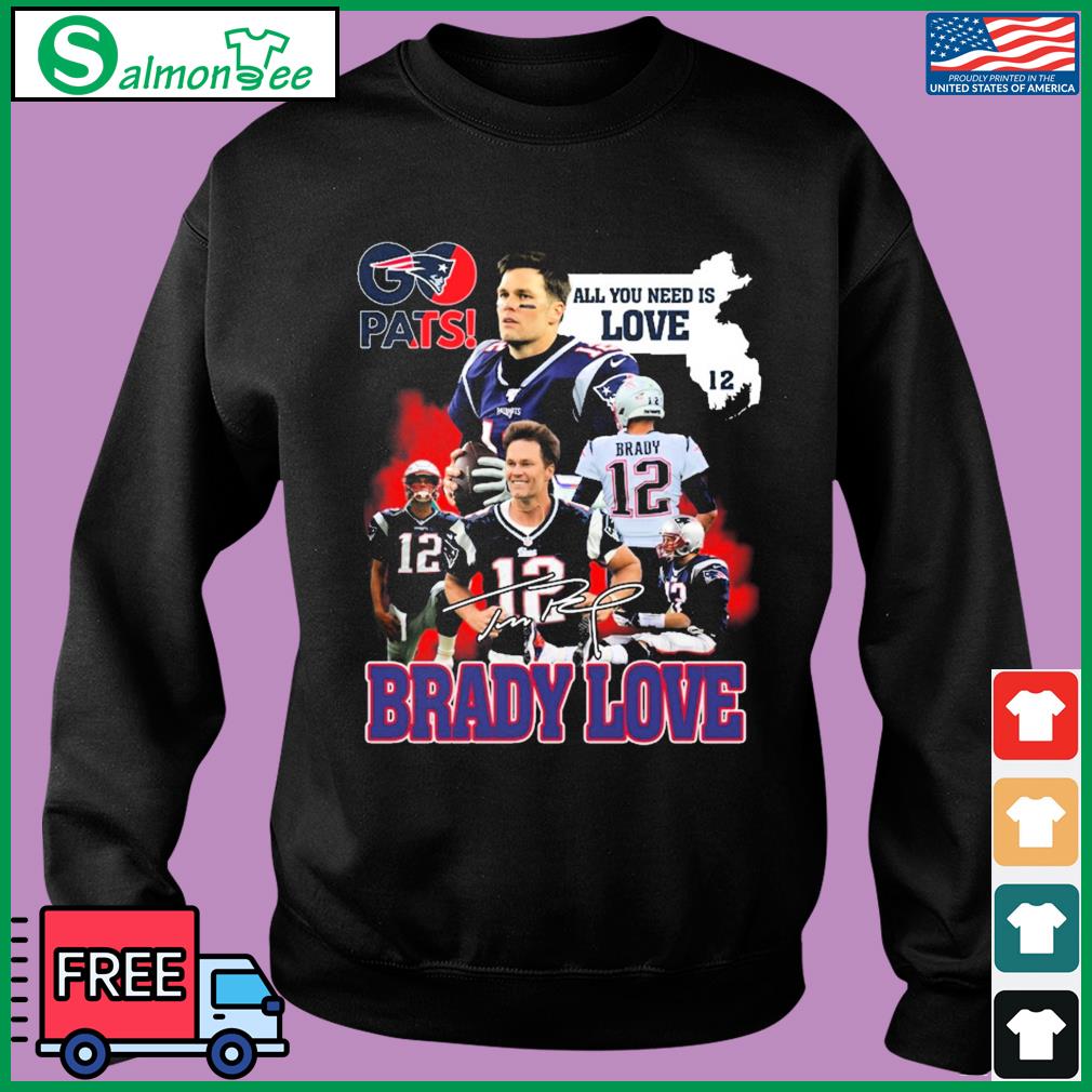 Pats All You Need Is Love Tom Brady Signature T Shirt, hoodie