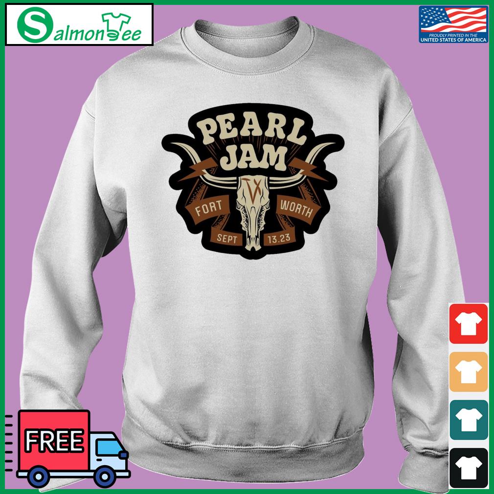 Official pearl Jam in Fort Worth, TX Sep 13, 2023 Shirt, hoodie, sweater,  long sleeve and tank top