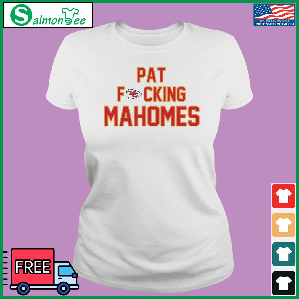 Pat Fucking Mahomes Kansas City Chiefs shirt, hoodie, sweater