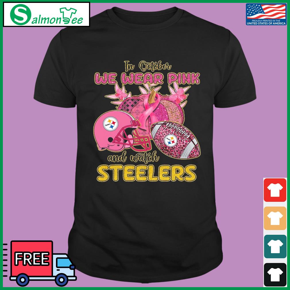 In October We Wear Pink And Watch Pittsburgh Steelers Breast Cancer shirt,  hoodie, sweater, long sleeve and tank top