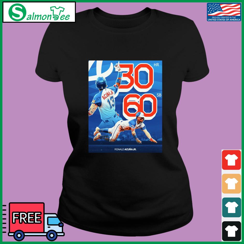 Ronald Acuna Jr Atlanta Braves 30 Home Runs And 60 Steals Shirt, hoodie,  sweater, long sleeve and tank top