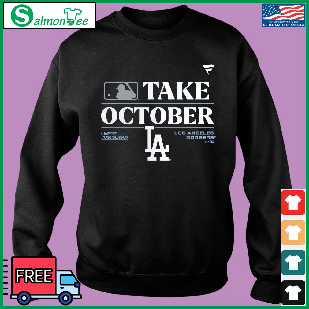 Los Angeles Dodgers MLB Take October 2023 Postseason shirt, hoodie,  sweater, long sleeve and tank top